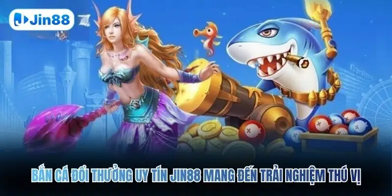 Bắn Cá Đổi Thưởng Uy Tín JIN88 – Săn Kho Báu Đại Dương - hình ảnh - vwkjgpsxh.top