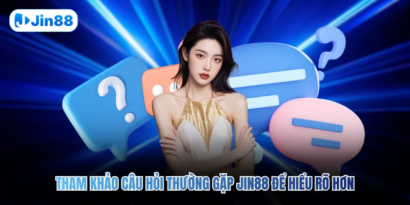 Câu Hỏi Thường Gặp JIN88 - hình ảnh - vwkjgpsxh.top Câu Hỏi Thường Gặp JIN88 - hình ảnh - vwkjgpsxh.top